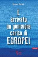 È arrivato un gommone carico di europei di Marco Renzi edito da Planet Book