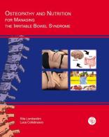 Osteopathy and nutrition for managing the irritable bowel syndrome. Brief and useful guide di Rita Lombardini, Luca Collebrusco edito da Universitas Studiorum