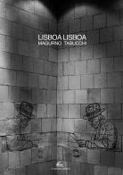 Lisboa Lisboa. Ediz. illustrata di Fulvio Magurno, Antonio Tabucchi edito da Il Canneto Editore