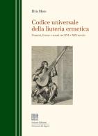 Codice universale della liuteria ermetica. Numeri, forme e suoni tra XVI e XIX secolo di Elvis Moro edito da Isolario Edizioni