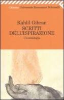 Scritti dell'ispirazione. Un'antologia di Kahlil Gibran edito da Feltrinelli