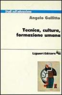 Tecnica, cultura, formazione umana di Angelo Gallitto edito da Liguori