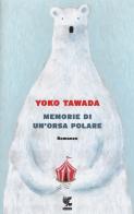 Memorie di un'orsa polare di Yoko Tawada edito da Guanda