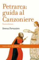 Petrarca. Guida al Canzoniere. Nuova ediz. di Serena Fornasiero edito da Carocci