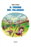 Il tesoro del villaggio di Sara Casali edito da Gruppo Albatros Il Filo