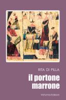 il portone marrone di Rita Di Pilla edito da Volturnia Edizioni