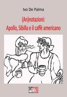 (An)notazioni: Apollo, Sibilla e il caffè americano di Ivo De Palma edito da Temperino Rosso