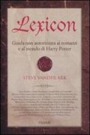 Lexicon. Guida non autorizzata ai romanzi e al mondo di Harry Potter di Steve Vander Ark edito da Piemme