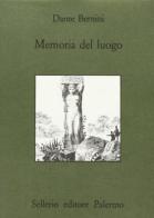 Memoria del luogo di Dante Bernini edito da Sellerio Editore Palermo