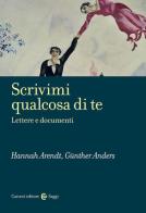 Scrivimi qualcosa di te. Lettere e documenti di Hannah Arendt, Günther Anders edito da Carocci