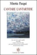 Cantare l'Antartide di Miretta Pasqui edito da L'Autore Libri Firenze