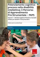 Potenziamento cognitivo precoce nella disabilità intellettiva: il Percorso di apprendimento pre-strumentale - PAPS vol.1 di Chiara Leoni, Loretta Pavan edito da Erickson