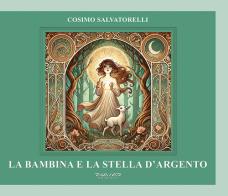 La bambina e la stella d'argento di Cosimo Salvatorelli edito da Phasar Edizioni