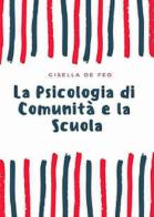 La psicologia di comunità e la scuola di Gisella De Feo edito da Photocity.it
