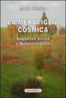 La meraviglia cosmica. Saggezza divina e natura celeste di Mauro Stenico edito da Solfanelli