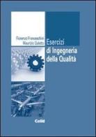 Esercizi di ingegneria della qualità di Fiorenzo Franceschini, Maurizio Galetto edito da CELID