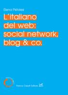 L' italiano del web: social network, blog & co. di Elena Pistolesi edito da Cesati
