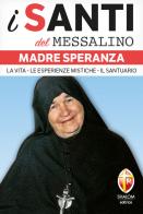 Madre Speranza. La vita, le esperienze mistiche, il santuario edito da Editrice Shalom