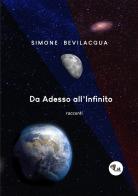 Da adesso all'infinito. Nuova ediz. di Simone Bevilacqua edito da Link