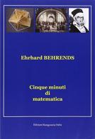 Cinque minuti di matematica di Ehrhard Behrends edito da Kangourou Italia