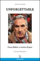 Unforgettable Cesare Rubini, a warrior of sport di Oscar Eleni, Sergio Meda edito da Sport&Passione