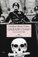 Galeazzo Ciano. Una vita (1903-1944) di Giordano Bruno Guerri edito da La nave di Teseo
