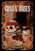 Guns N' Roses. Gli ultimi giganti del rock di Mick Wall edito da Tsunami