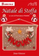 Natale di stoffa di Francesca Peterlini edito da Peter Edizioni