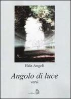 Angolo di luce di Elda Angeli edito da Archeoares
