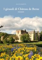 I girasoli di Château de Berne di Fausta Limonta edito da Apostrofo