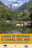 Lago di Vedana e canal del Mis. Passeggiate, nordic walking ed escursioni tra Sospirolo e Gosaldo di Lucia Merlo edito da DBS