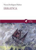 Erratica. Ediz. italiana e spagnola di Víctor Rodríguez Núñez edito da Lebeg