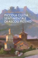 Piccola guida sentimentale di Ascoli Piceno di M. Gabriella Mazzocchi edito da Capponi Editore