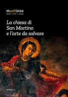La chiesa di San Martino e l'arte da salvare. Ediz. illustrata edito da Quorum Edizioni