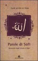 Parole di Sufi. Tadhkirat al-awliya di Farid ad-din Attar edito da Mondadori