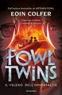 Il veleno dell'immortalità. Fowl Twins di Eoin Colfer edito da Mondadori