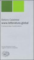 www.letteratura.global. Il romanzo dopo il postmoderno di Stefano Calabrese edito da Einaudi