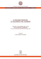 Le risorse preziose: lo sguardo del giurista. Atti del 5° Incontro del Club dei giuristi dell'ambiente (Preci, 20-21 giugno 2003) edito da Giuffrè