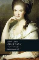 Lady Roxana. L'amante fortunata di Daniel Defoe edito da Rizzoli