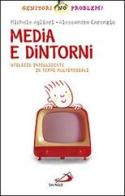 Media e dintorni. Utilizzo intelligente in tempi multimediali di Alessandra Carenzio, Michele Aglieri edito da San Paolo Edizioni