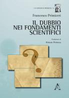 Il dubbio nei fondamenti scientifici di Francesco Primiceri edito da Aracne