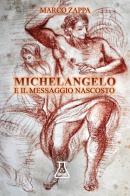 Michelangelo e il messaggio nascosto di Marco Zappa edito da Chemcapt Autori