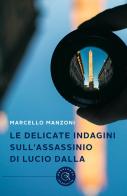 Le delicate indagini sull'assassinio di Lucio Dalla di Marcello Manzoni edito da bookabook