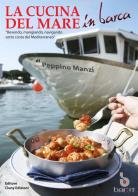 La cucina del mare in barca. «Bevendo, mangiando, navigando sotto costa del Mediterraneo» di Peppino Manzi edito da StreetLib
