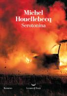 Serotonina di Michel Houellebecq edito da La nave di Teseo