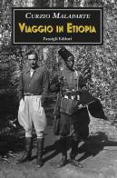 Viaggio in Etiopia e altri scritti africani di Curzio Malaparte edito da Passigli