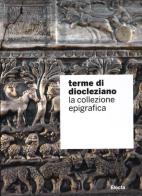 Terme di Diocleziano. La collezione epigrafica edito da Mondadori Electa