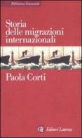 Storia delle migrazioni internazionali di Paola Corti edito da Laterza