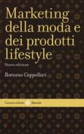 Il marketing della moda e dei prodotti lifestyle di Romano Cappellari edito da Carocci