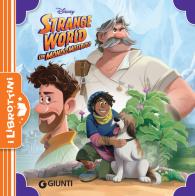 Strange World. Un mondo misterioso. Ediz. a colori edito da Disney Libri